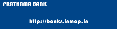 PRATHAMA BANK       banks information 
